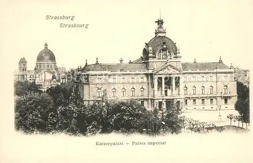 AK / Ansichtskarte Strassburg_Elsass Kaiserpalast  Strassburg Elsass