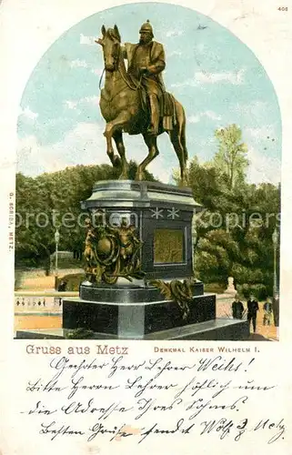 AK / Ansichtskarte Metz_Moselle Kaiser Wilhelm Denkmal Reiterstandbild Metz_Moselle
