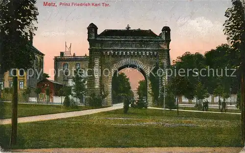 AK / Ansichtskarte Metz_Moselle Prinz Friedrich Karl Tor Metz_Moselle