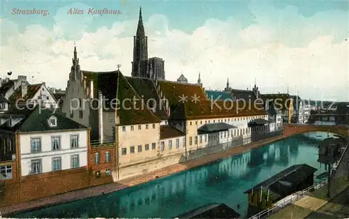 AK / Ansichtskarte Strassburg_Elsass Altes Kaufhaus Kanal Strassburg Elsass