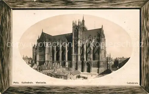 AK / Ansichtskarte Metz_Moselle La Cathedrale Kathedrale Westseite Bilderrahmen Metz_Moselle