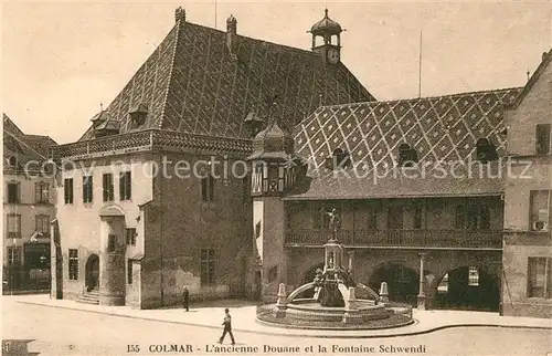 AK / Ansichtskarte Colmar_Haut_Rhin_Elsass Ancienne Douane et la Fontaine Schwendi Colmar_Haut_Rhin_Elsass