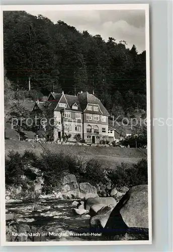 AK / Ansichtskarte Raumuenzach Wasserfall Hotel im Murgtal Schwarzwald Raumuenzach