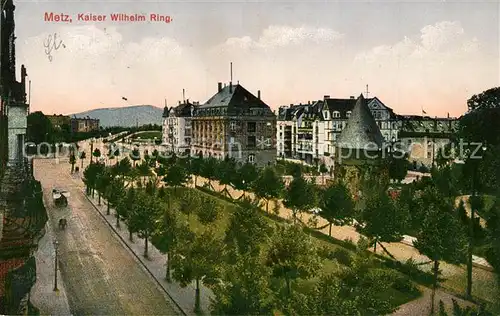 AK / Ansichtskarte Metz_Moselle Kaiser Wilhelm Ring Metz_Moselle