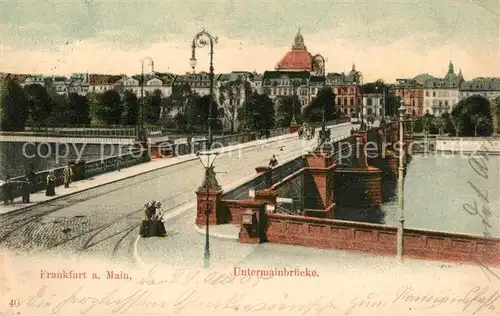 AK / Ansichtskarte Frankfurt_Main Untermainbruecke Frankfurt Main