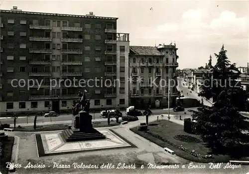 AK / Ansichtskarte Busto_Arsizio Piazza Volontari della Liberta e Monumento a Enrico Dell Acqua 