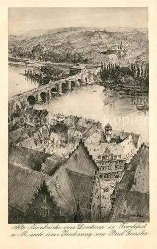 AK / Ansichtskarte Frankfurt_Main Alte Mainbruecke vom Domturm gesehen Zeichnung von Paul Geissler Kuenstlerkarte Nr. 19 Serie 4 Frankfurt Main