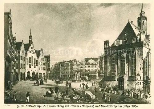 AK / Ansichtskarte Frankfurt_Main Roemerberg mit Roemer Rathaus Nicolaikirche anno 1856 Delkeskamp Kuenstlerkarte Frankfurt Main