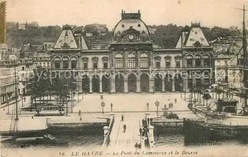 AK / Ansichtskarte Le_Havre Le Pont du Commerce et le Bourse Le_Havre