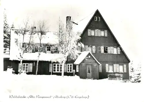 AK / Ansichtskarte Altenberg_Erzgebirge Waldschaenke Altes Raupennest Altenberg Erzgebirge