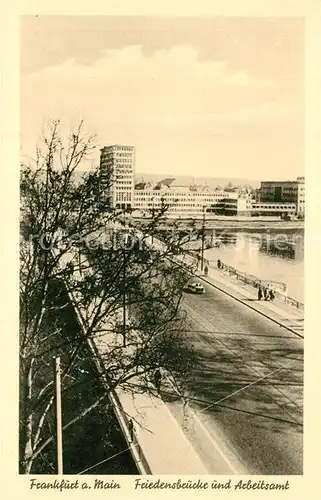 AK / Ansichtskarte Frankfurt_Main Friedensbruecke und Arbeitsamt Frankfurt Main