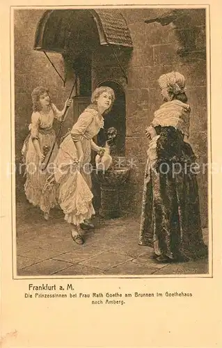 AK / Ansichtskarte Frankfurt_Main Die Prinzessinnen bei Frau Rath Goethe am Brunnen im Goethehaus nach Amberg Frankfurt Main