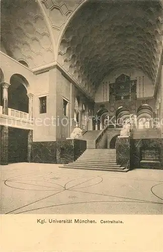 AK / Ansichtskarte Muenchen Kgl Universitaet Muenchen Centralhalle Muenchen