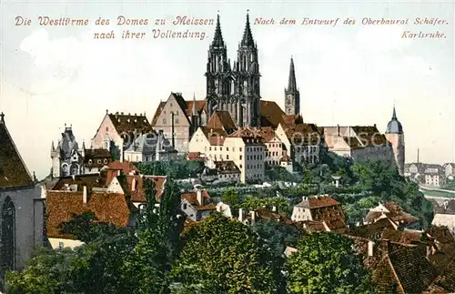 AK / Ansichtskarte Meissen_Elbe_Sachsen Westtuerme des Domes zu Meissen nach ihrer Vollendung nach Entwurf von Oberbaurat Schaefer Meissen_Elbe_Sachsen