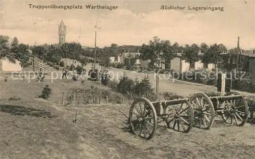 AK / Ansichtskarte Warthelager Truppenuebungsplatz Suedlicher Lagereingang Kanonen Warthelager