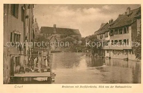 AK / Ansichtskarte Erfurt Breitstrom mit Barfuesserkirche Blick von Rathausbruecke Heimatschutzpostkarte Erfurt