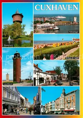 AK / Ansichtskarte Cuxhaven_Nordseebad Wasserturm Faehranleger Strand Deich Leuchtturm Neustrasse Fussgaengerzone Deichstrasse Cuxhaven_Nordseebad