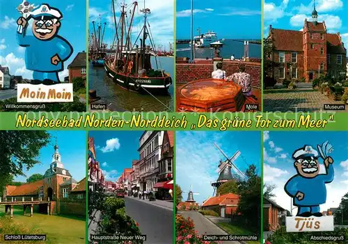 AK / Ansichtskarte Norddeich_Ostfriesland Moin Moin Willkomensgruss Hafen Fischkutter Mole Museum Schloss Luetetsburg Hauptstrasse Muehle Tjues Abschiedsgruss Norddeich_Ostfriesland