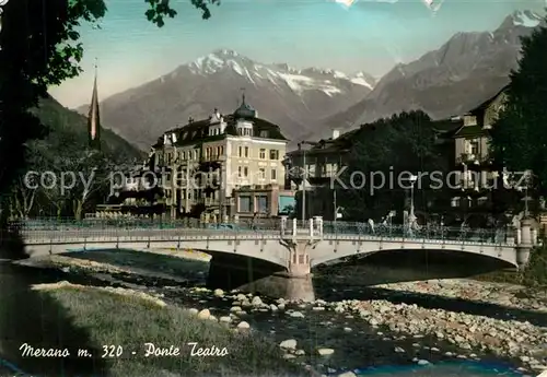 AK / Ansichtskarte Merano_Suedtirol Ponte Teatro Merano Suedtirol