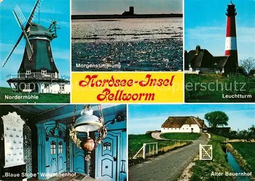 AK / Ansichtskarte Pellworm Nordermuehle Morgenstimmung Leuchtturm Blaue Stube Waldhusenhof Alter Bauernhof Pellworm