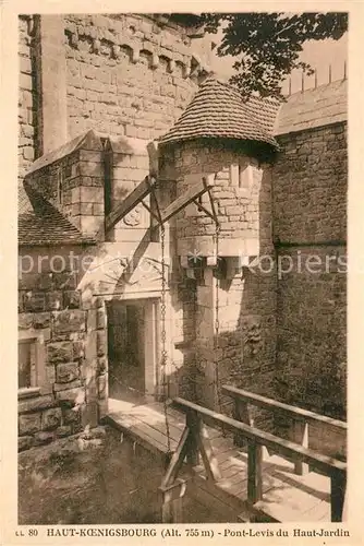AK / Ansichtskarte Haut Koenigsbourg_Hohkoenigsburg Pont Levis du Haut Jardin Haut Koenigsbourg