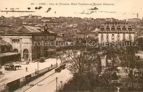AK / Ansichtskarte Lyon_France Gare de Perrache Hotel Terminus et Hospice Debrousse Lyon France