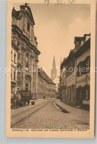 AK / Ansichtskarte Freiburg_Breisgau Bertoldstrasse mit ehem Universitaet und Muenster Freiburg Breisgau