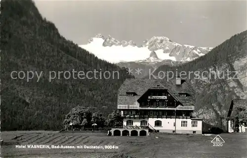 AK / Ansichtskarte Bad_Aussee_Steiermark Hotel Wasnerin mit Dachstein Bad_Aussee_Steiermark