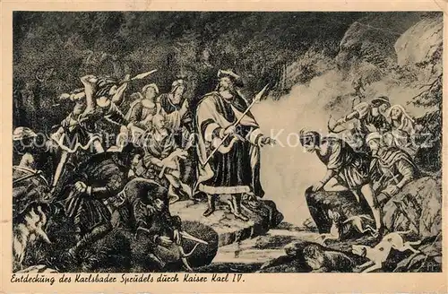 AK / Ansichtskarte Karlsbad_Eger Entdeckung des Karlsbader Sprudels durch Kaiser Karl IV. Karlsbad_Eger