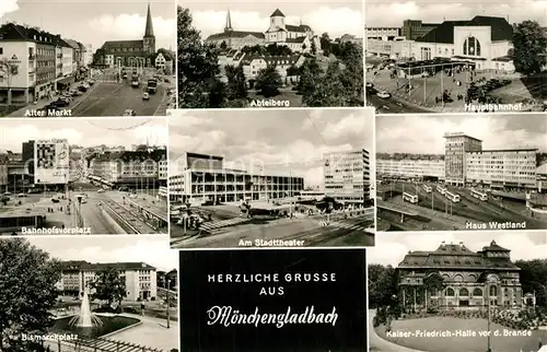 AK / Ansichtskarte Moenchengladbach Alter Markt Bahnhofsvorplatz Bismarckplatz Abtei Stadttheater Hauptbahnhof Haus Westland Kaiser Friedrich Halle Moenchengladbach