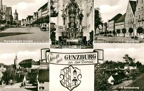 AK / Ansichtskarte Guenzburg Marktplatz Stadttor Frauenkirche Hochaltar Reisensburg Guenzburg