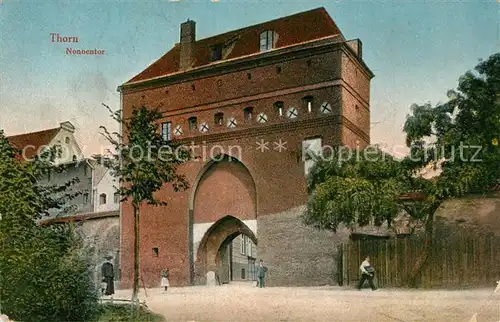 AK / Ansichtskarte Thorn_Westpreussen Nonnentor Thorn_Westpreussen