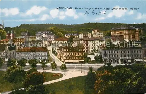 AK / Ansichtskarte Marienbad_Tschechien_Boehmen Untere Hauptstr und Hotel Marienbader Muehle Marienbad_Tschechien