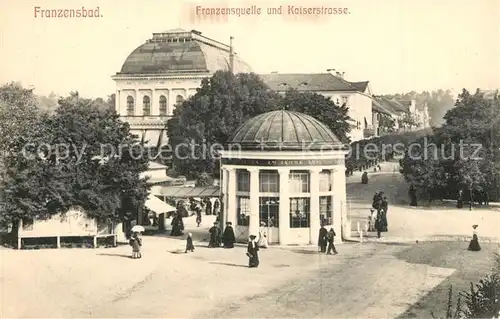 AK / Ansichtskarte Franzensbad_Boehmen Franzensquelle und Kaiserstrasse Franzensbad_Boehmen