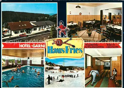 AK / Ansichtskarte Altglashuetten Hotel Garni Haus Fries Gaststube Hallenbad Skipiste Kegelbahn Altglashuetten