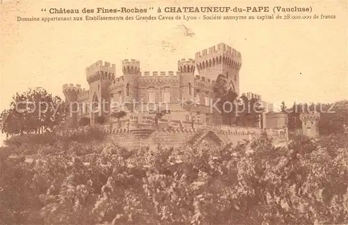 AK / Ansichtskarte Chateauneuf du Pape Chateau des Fines Roches Chateauneuf du Pape