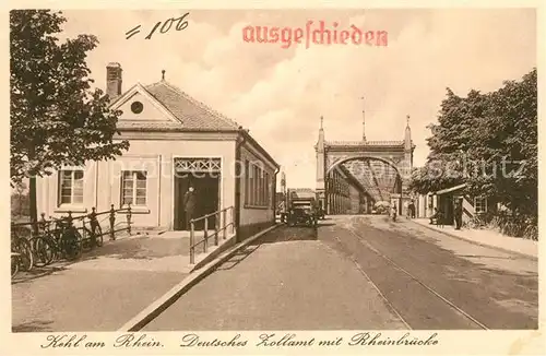 AK / Ansichtskarte Kehl_Rhein Deutsches Zollamt mit Rheinbruecke Zensur Stempel ausgeschieden Kehl_Rhein