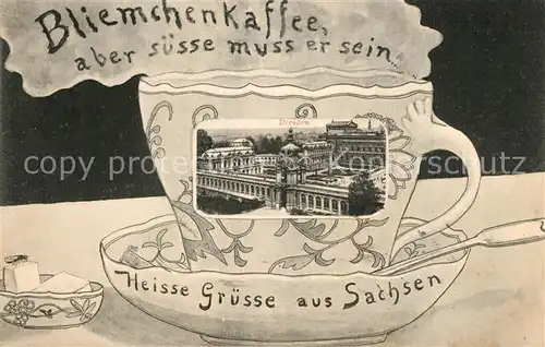 AK / Ansichtskarte Dresden Bliemchenkaffe aber suesse muss er sein Schloss Dresden
