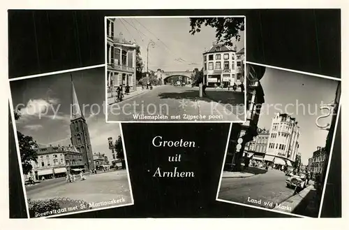 AK / Ansichtskarte Arnhem Steenstraat met St Martinuskerk Willemsplein met Zijpsche poort Land vid Markt Arnhem