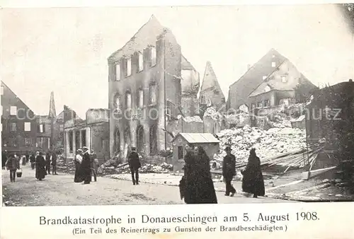 AK / Ansichtskarte Donaueschingen Brandkatastrophe am 5. August 1908 Donaueschingen