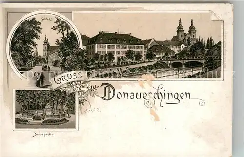 AK / Ansichtskarte Donaueschingen Schloss Donaubruecke Kirche Donauquelle Litho Donaueschingen