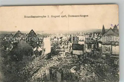 AK / Ansichtskarte Donaueschingen Brandkatastrophe 5. August 1908 Donaueschingen