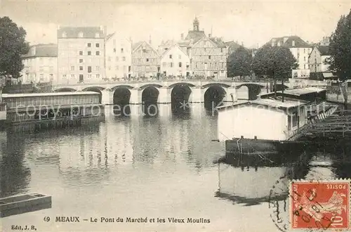 AK / Ansichtskarte Meaux_Seine_et_Marne Pont du Marche Vieux Moulins Meaux_Seine_et_Marne