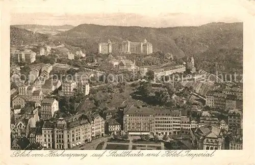 AK / Ansichtskarte Karlovy_Vary Blick vom Hirschsprung Stadttheater Hotel Imperial Karlovy Vary