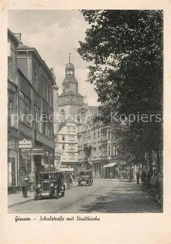 AK / Ansichtskarte Giessen_Lahn Schulstrasse Stadtkirche Giessen_Lahn