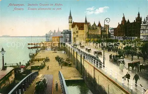 AK / Ansichtskarte Antwerpen_Anvers Deutsche Truppen im Hafen Antwerpen Anvers