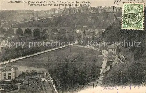 AK / Ansichtskarte Luxembourg_Luxemburg Partie du Viaduc du Nord Vue prise des Trois Glands Luxembourg Luxemburg