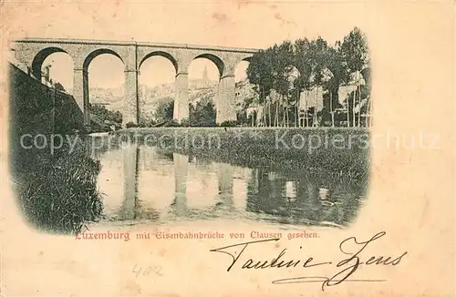 AK / Ansichtskarte Luxembourg_Luxemburg Eisenbahnbruecke von Clausen gesehen Luxembourg Luxemburg