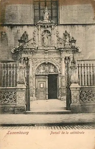 AK / Ansichtskarte Luxembourg_Luxemburg Portail de la Cathedrale Luxembourg Luxemburg