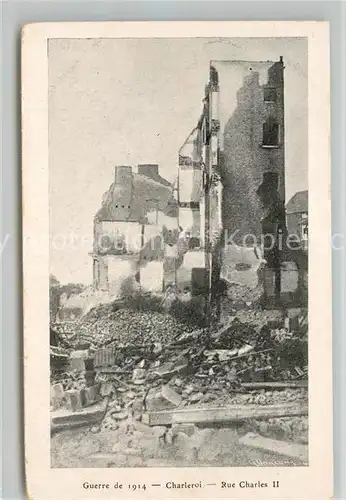 AK / Ansichtskarte Charleroi Guerre de 1914 Rue Charles II Charleroi